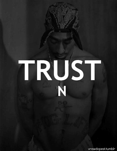 Tupac Quotes About Trust Quotesgram