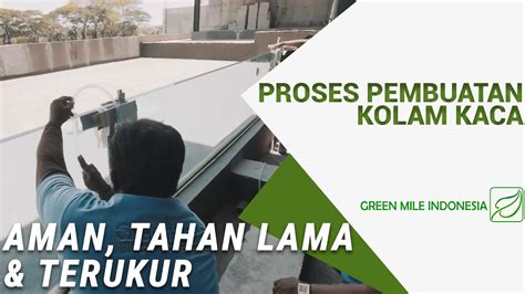 Proses Pembuatan Kolam Kaca Aman Tahan Lama Dan Terukur Youtube