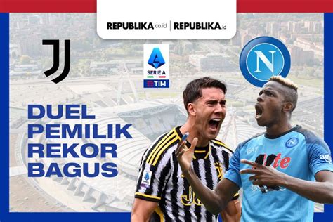 Juventus Vs Napoli Duel Pemilik Rekor Bagus Republika Online