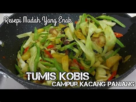 Resepi Tumis Kobis Campur Kacang Panjang Menu Menambah Nasi Youtube