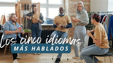 Los 5 Idiomas Más Hablados Del Mundo En El 2023 Diario A Los Treinta