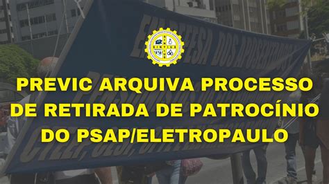 Previc Arquiva Processo De Retirada De Patroc Nio Do Psap Eletropaulo Fnu