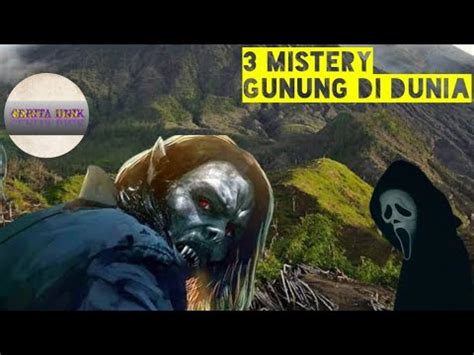 3 Mistery Gunung Di Dunia Yang Belum Terpecahkan Hingga Sekarang YouTube