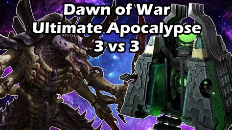 Dawn Of War Ultimate Apocalypse 3 Vs 3 Tyranids Tau Dark Eldar Vs