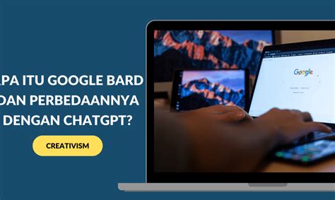 Apa Itu Google Bard Dan Perbedaannya Dengan Chatgpt Creativism