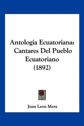 Antologia Ecuatoriana Cantares Del Pueblo Ecuatoriano 1892 By Juan