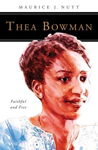 Thea Bowman: Faithful and Free: Maurice J. Nutt, CSsR: 9780814646083: litpress.org : Paperback