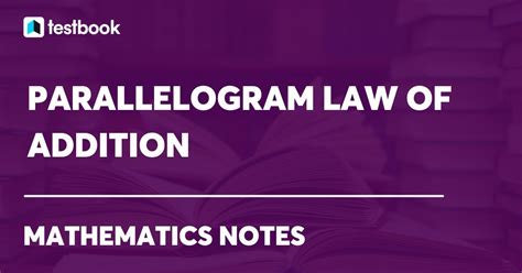 Parallelogram Law of Vector Addition Formula with Proof & Example