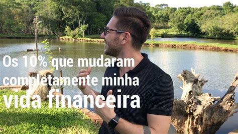 Os 10 Que Mudaram Completamente Minha Vida Financeira FC 002 YouTube