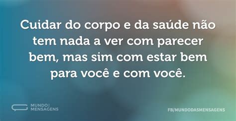 Cuidar Do Corpo E Da Sa De N O Tem Nada Mundo Das Mensagens