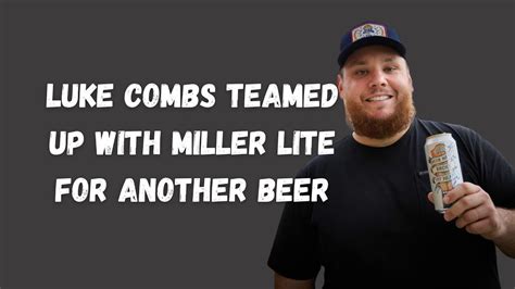 Luke Combs Partners With Miller Lite For Another Beer YouTube