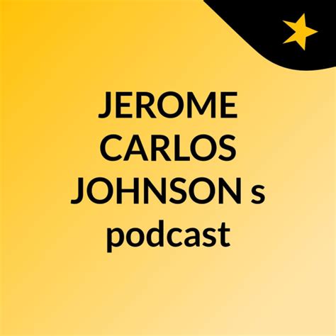 JEROME CARLOS JOHNSON's podcast | Listen to Podcasts On Demand Free ...