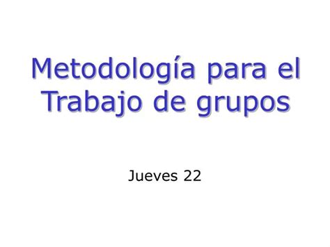 PPT Metodología para el Trabajo de grupos PowerPoint Presentation