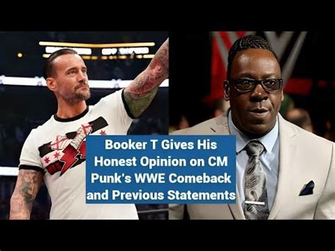 Booker T Gives His Honest Opinion On Cm Punks Wwe Comeback And