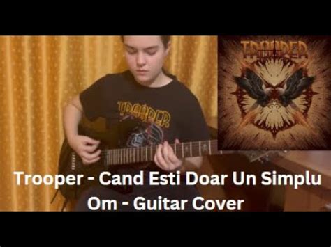 Trooper Cand Esti Doar Un Simplu Om Guitar Cover Youtube