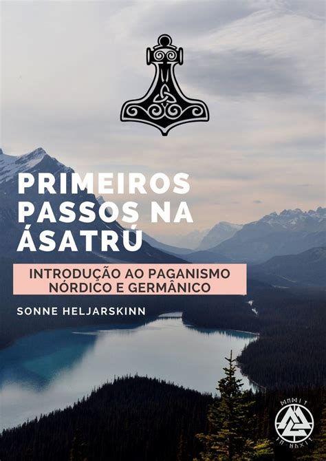 Primeiros Passos na Ásatrú Introdução ao Paganismo Nórdico e Germânico