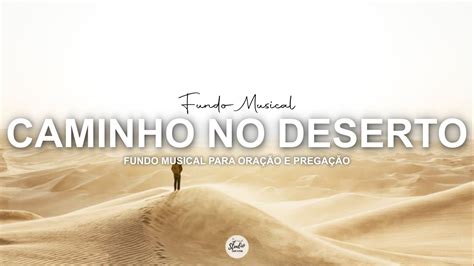 Compartilhar 31 imagem fundo musical para pregação caminho no deserto