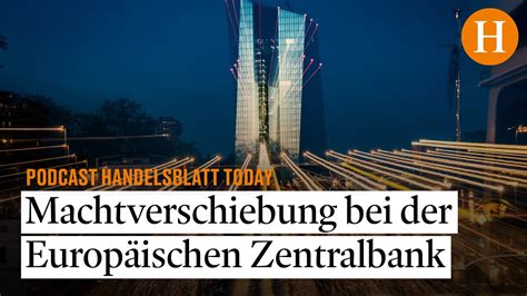 Machtverschiebung Bei Der Ezb Handelsblatt Today Youtube