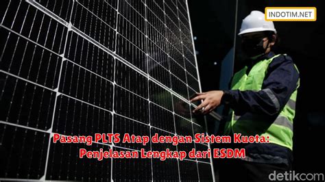 Pasang Plts Atap Dengan Sistem Kuota Penjelasan Lengkap Dari Esdm