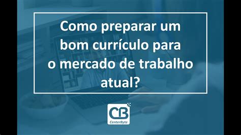 Como Preparar Um Bom Curr Culo Para O Mercado De Trabalho Atual