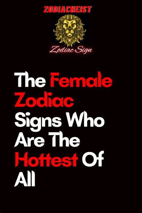 The Female Zodiac Signs Who Are The Hottest Of All Zodiac Heist