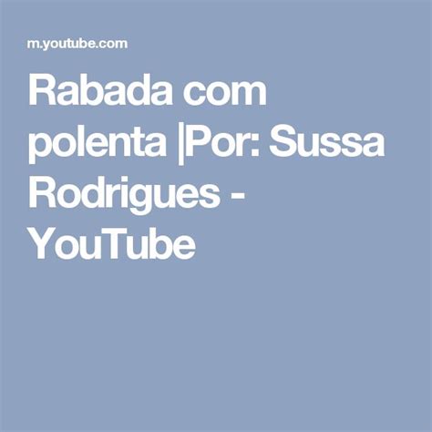 Rabada Polenta Por Sussa Rodrigues Youtube Youtube