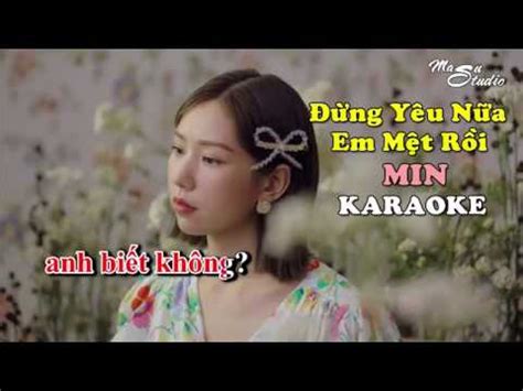 KARAOKE Đừng Yêu Nữa Em Mệt Rồi MIN Beat Chuẩn YouTube