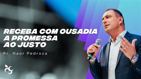 RECEBA OUSADIA A PROMESSA AO JUSTO PR NAOR PEDROZA VIDEIRA