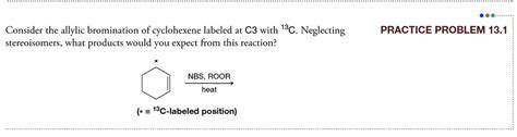 Solved Consider The Allylic Bromination Of Cyclohexene Labeled At C3