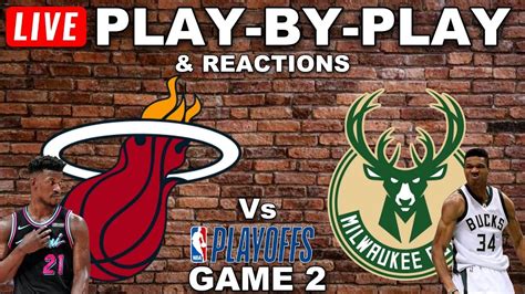 Miami Heat Vs Milwaukee Bucks Game 2 Live Play By Play And Reactions Youtube