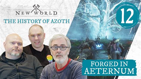 Forged In Aeternum The History Of Azoth News Official New World