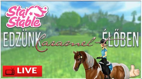 Star Stable Online LIVE Edzünk CaramelCandy t élőben YouTube