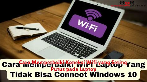 Cara Memperbaiki Koneksi Wifi Yang Sering Putus Pada Laptop Bidangusaha