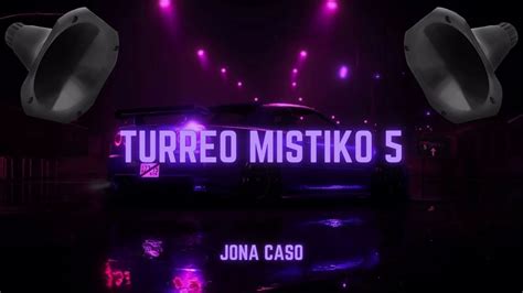 Bass Boosted Turreo Mistiko 5 Edicion Alejo Isakk Pibes Chorros