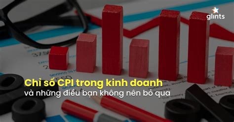 CPI Là Gì Những Điều Cần Quan Tâm Về Chỉ Số Giá Tiêu Dùng CPI Glints