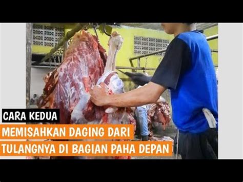 Cara Kedua Membuka Daging Sapi Paha Depan Atau Sampil Dari Tulangnya