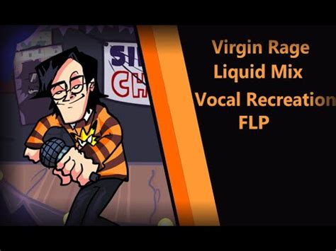 Fnf Virgin Rage Liquid Mix Vocal Recreation FLP YouTube