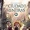 La Ciudad De Las Mentiras Los Guardianes Libro II Literatura Juvenil