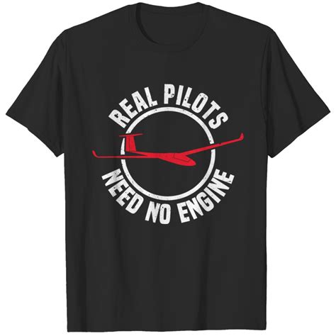 Real Pilots Need No Engines Glider Sailplane Lover T Shirt Sold By