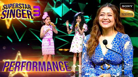 Superstar Singer S Pardesiya Miah Diya Perfromance Neha