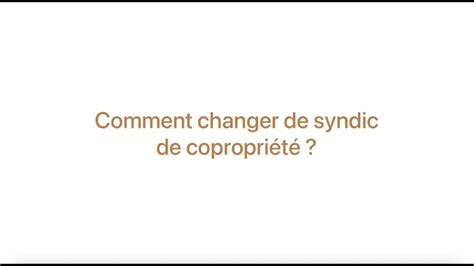 Comment Changer De Syndic De Copropri T Youtube