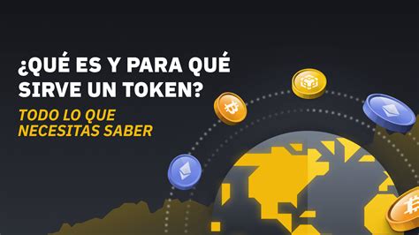 Qu Es Y Para Qu Sirve Un Token Blog De Binance