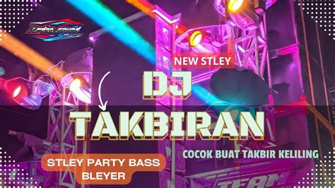 DJ TAKBIRAN Party Bass Bleyer Cocok Buat Takbir Keliling Viral 2024