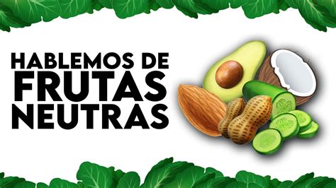 🥑🥬hablemos De Frutas Neutras🥒🍅 Youtube