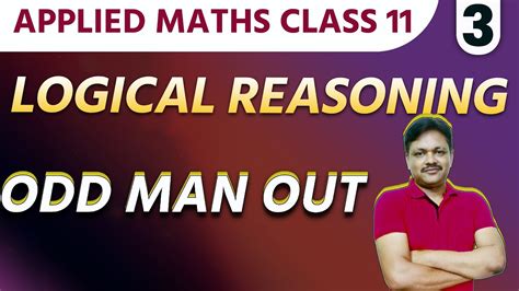 LOGICAL REASONING EX 8 3 Lecture 1 Odd Man Out Class 11 Applied