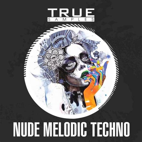Stream Nude Melodic Techno By True Samples Listen Online For Free On SoundCloud