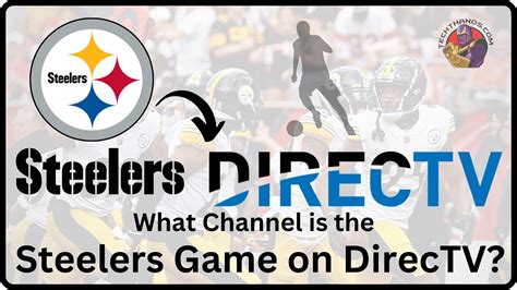 What Channel Is The Steelers Game On Directv Guide Tech Thanos