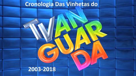 Cronologia Das Vinhetas Do Vanguarda Tv Youtube