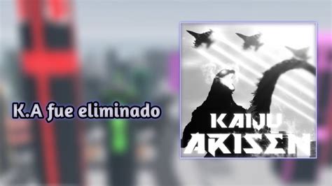 Kaiju Arisen Fue Eliminado Indefinidamente Youtube