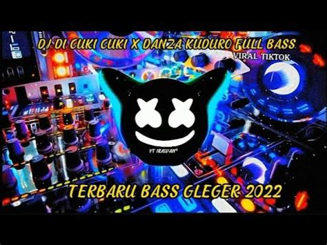 Dj Di Cuki Cuki X Danza Kuduro Full Bass Terbaru Youtube